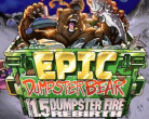 Epic Dumpster Bear 1.5 DX : Dumpster Fire Rebirth